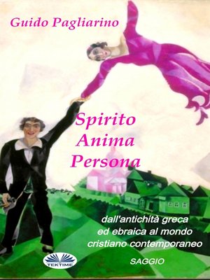 cover image of Spirito, Anima, Persona Dall'antichità Greca Ed Ebraica Al Mondo Cristiano Contemporaneo